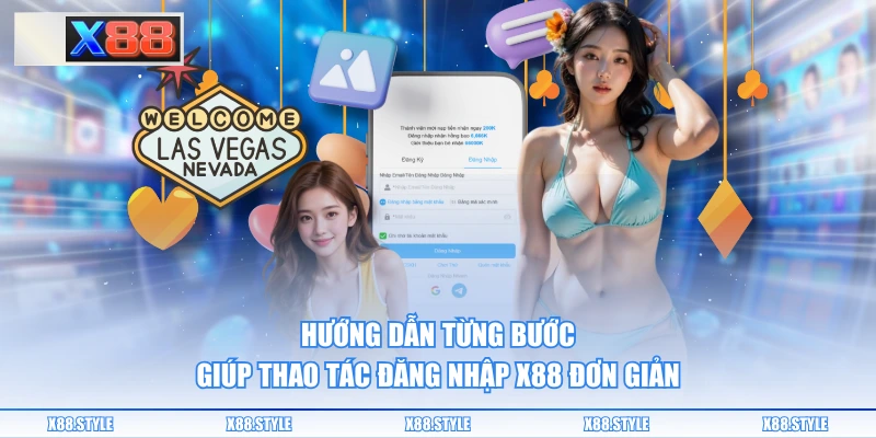 Hướng dẫn từng bước giúp thao tác đăng nhập X88 đơn giản