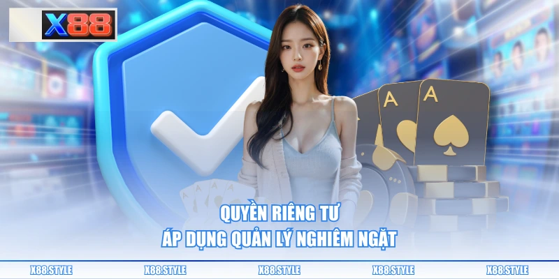 Quyền riêng tư áp dụng quản lý nghiêm ngặt