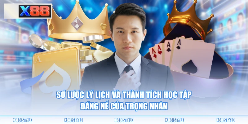 Sơ lược lý lịch và thành tích học tập đáng nể của Trọng Nhân