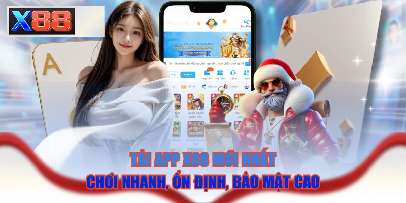 Tải App X88 Mới Nhất - Chơi Nhanh, Ổn Định, Bảo Mật Cao