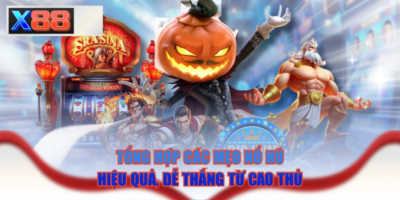 Tổng Hợp Các Mẹo Nổ Hũ Hiệu Quả, Dễ Thắng Từ Cao Thủ